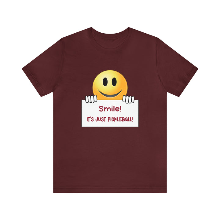 Smile It's Just Pickleball Unisex T-Shirt - Great Pickleball Stuff