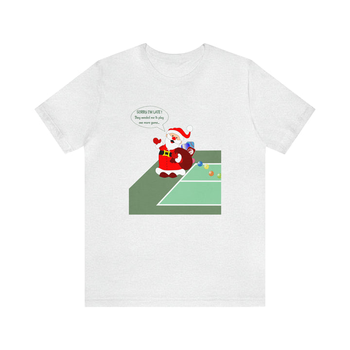 Pickleball Late Santa Unisex T-Shirt - Great Pickleball Stuff