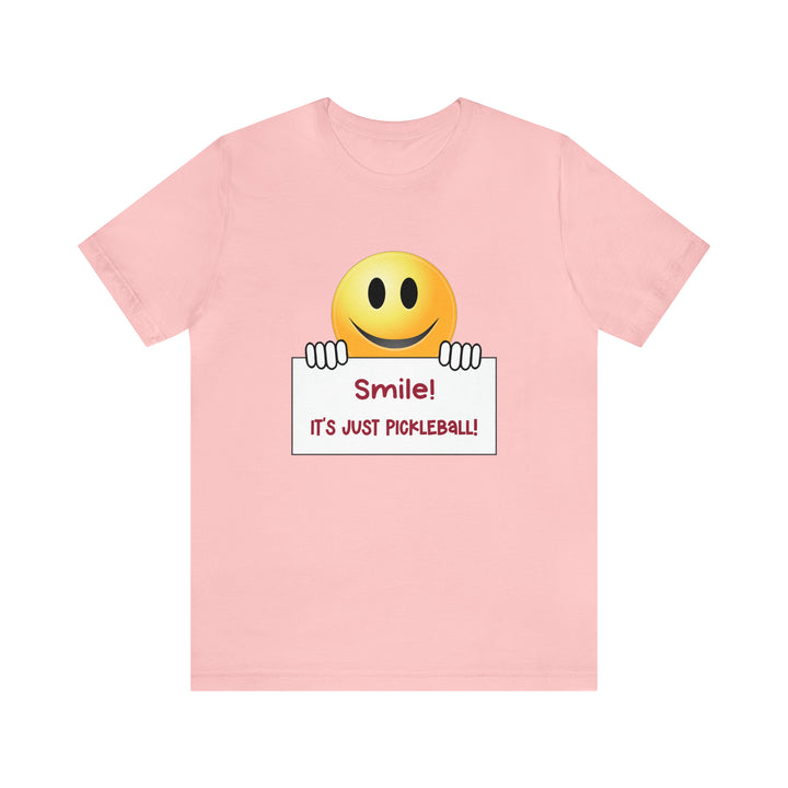 Smile It's Just Pickleball Unisex T-Shirt - Great Pickleball Stuff