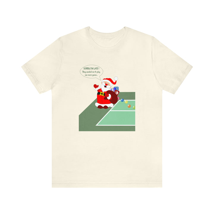 Pickleball Late Santa Unisex T-Shirt - Great Pickleball Stuff