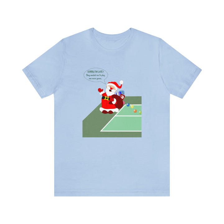 Pickleball Late Santa Unisex T-Shirt - Great Pickleball Stuff