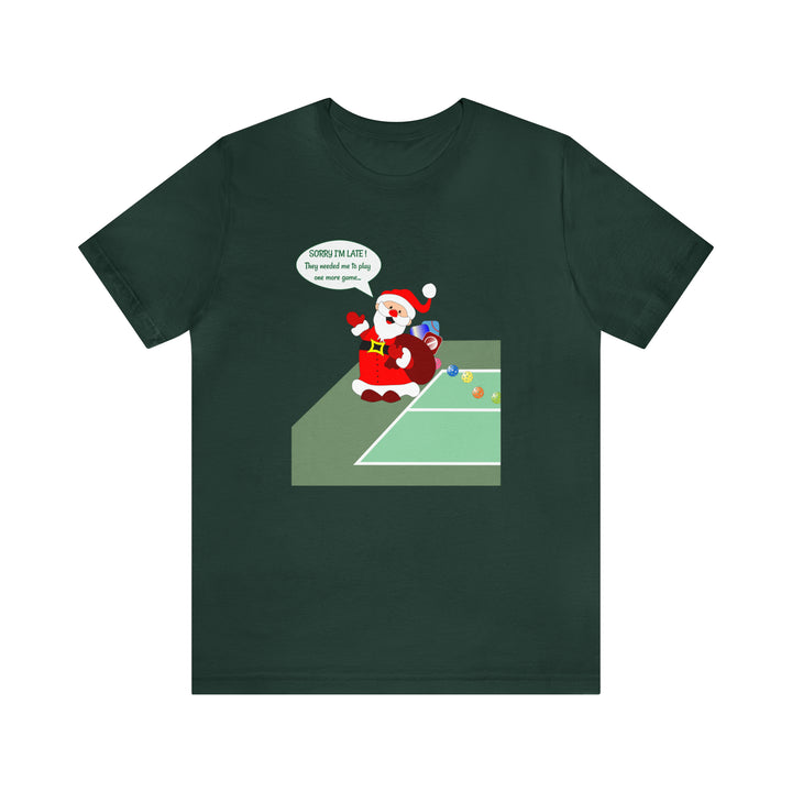 Pickleball Late Santa Unisex T-Shirt - Great Pickleball Stuff