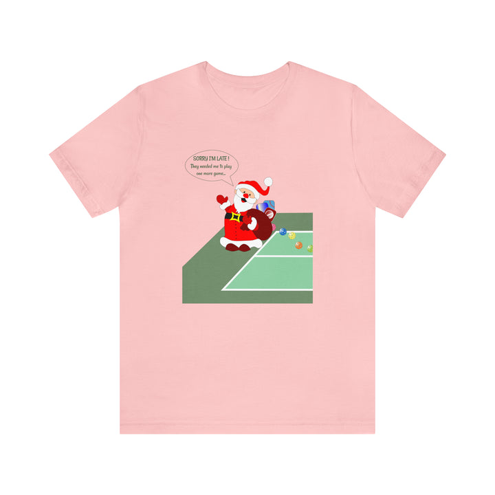 Pickleball Late Santa Unisex T-Shirt - Great Pickleball Stuff