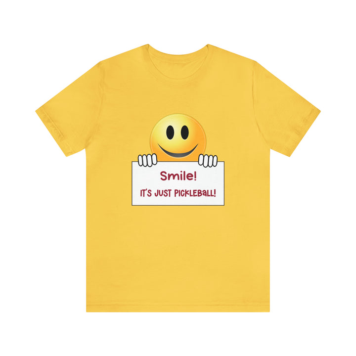 Smile It's Just Pickleball Unisex T-Shirt - Great Pickleball Stuff