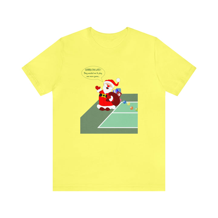 Pickleball Late Santa Unisex T-Shirt - Great Pickleball Stuff