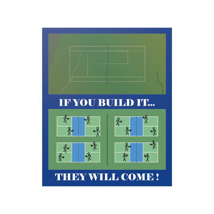 If You Build it They Will Come Satin Poster - Great Pickleball Stuff