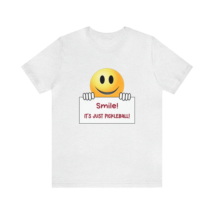 Smile It's Just Pickleball Unisex T-Shirt - Great Pickleball Stuff