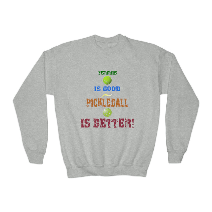 Tennis is Good, Pickleball is Better! Youth Crewneck Sweatshirt - Great Pickleball Stuff