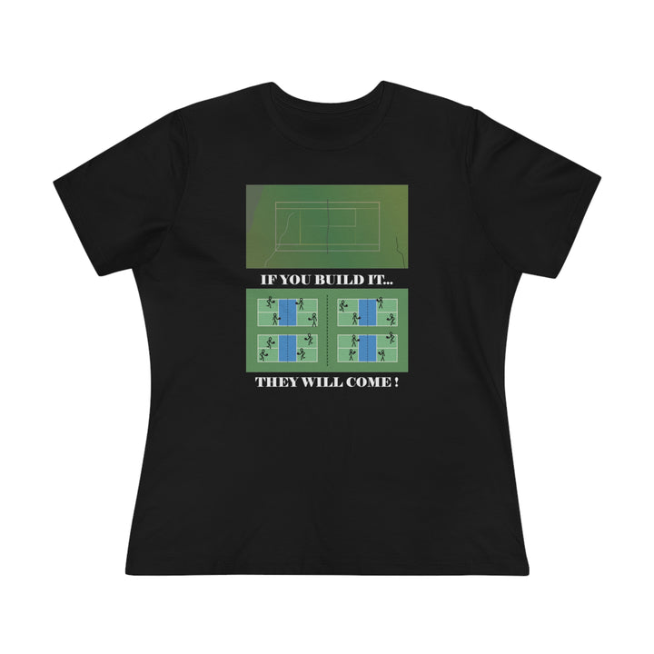 If You Build It They Will Come Women's Relaxed-Fit T-shirt - Great Pickleball Stuff