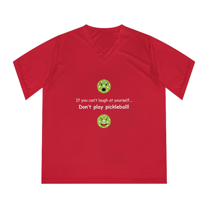 If You Can't Laugh at Yourself-Don't Play Pickleball! Women's Moisture-Wicking V-Neck T-Shirt - Great Pickleball Stuff