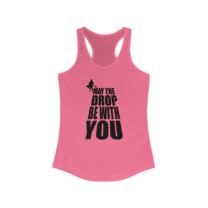 May the Drop Be With You Women's Racerback Tank - Great Pickleball Stuff