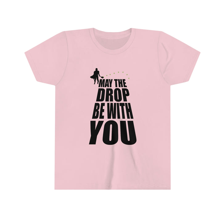 May the Drop Be With You Youth T-Shirt - Great Pickleball Stuff