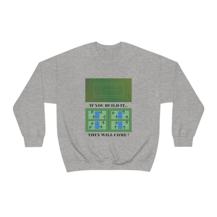 If You Build It They Will Come Unisex Crewneck Sweatshirt - Great Pickleball Stuff