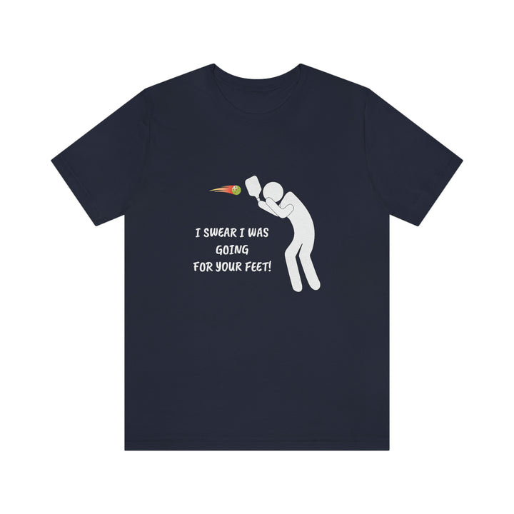 I Swear I Was Going For Your Feet! Unisex T-Shirt - Great Pickleball Stuff