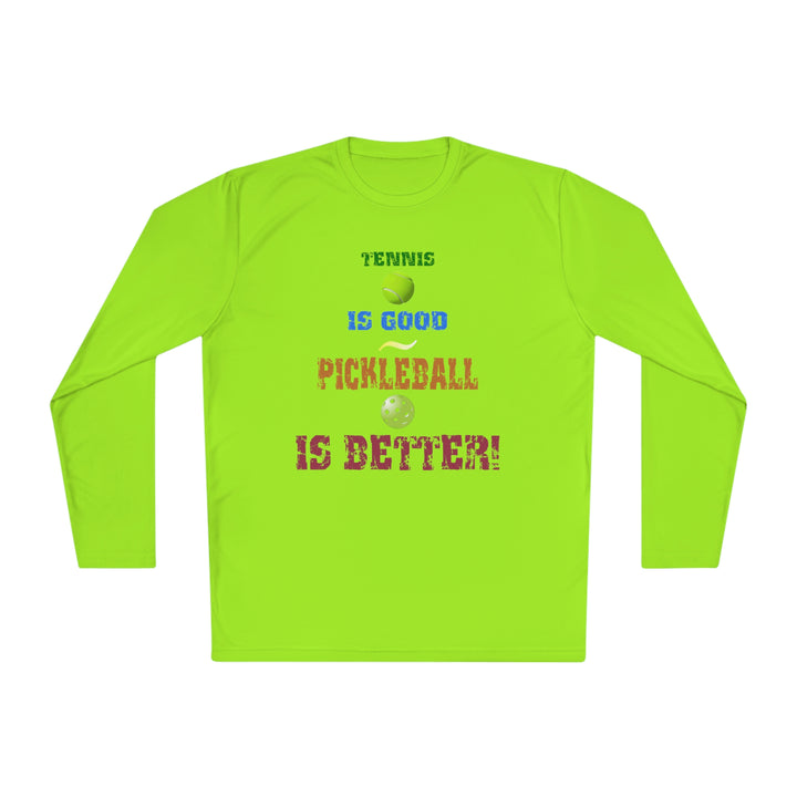 Tennis is Good, Pickleball is Better! Unisex Moisture-Wicking Long Sleeve Tee - Great Pickleball Stuff