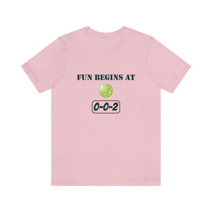 Fun Begins at 0-0-2 Unisex T-Shirt - Great Pickleball Stuff