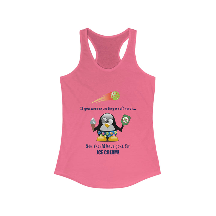 If You Were Expecting a Soft Serve, You Should Have Gone for Ice Cream-Penguin Women's Racerback Tank - Great Pickleball Stuff