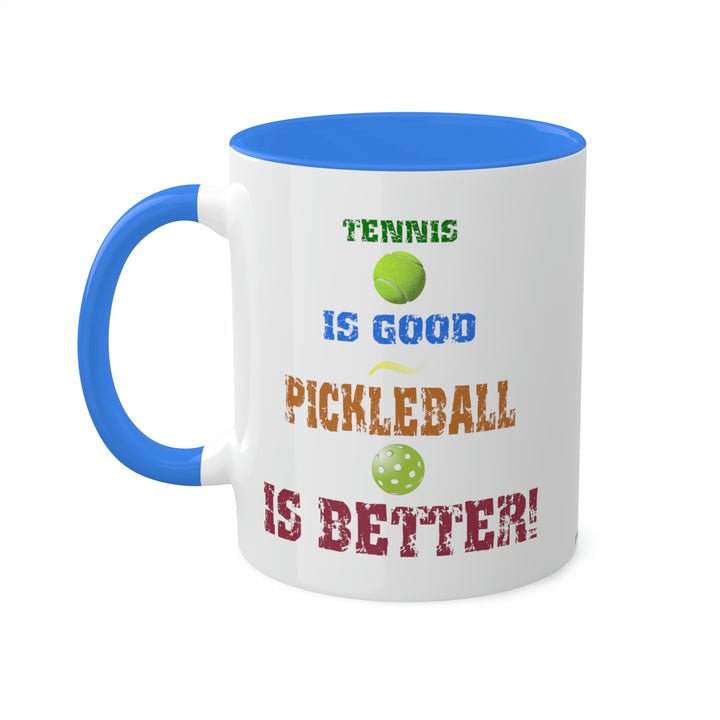 Pickleball is Better! Coffee Mug - Great Pickleball Stuff