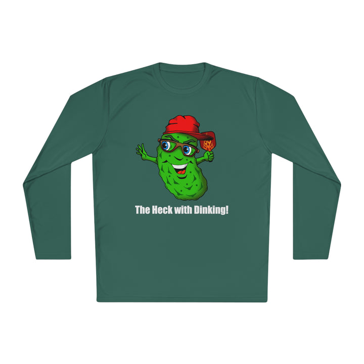 The Heck with Dinking! Unisex Moisture-Wicking Long Sleeve Tee-Great Pickleball Stuff