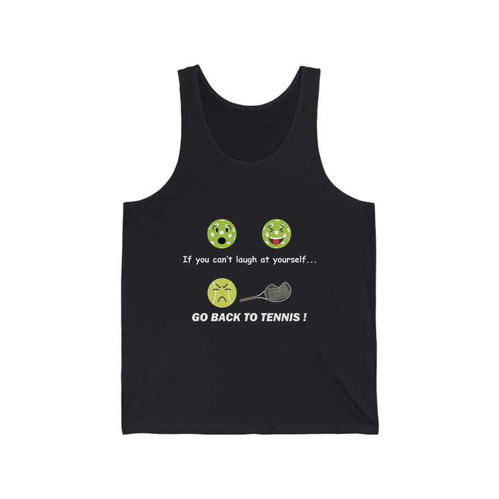 If You Can't Laugh at Yourself-Go Back to Tennis! Unisex Cotton Tank - Great Pickleball Stuff