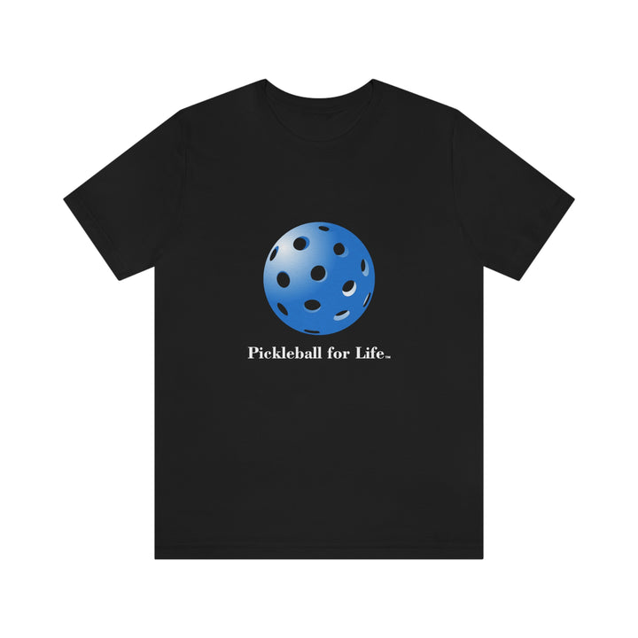 Pickleball for Life-Blue Unisex T-Shirt - Great Pickleball Stuff