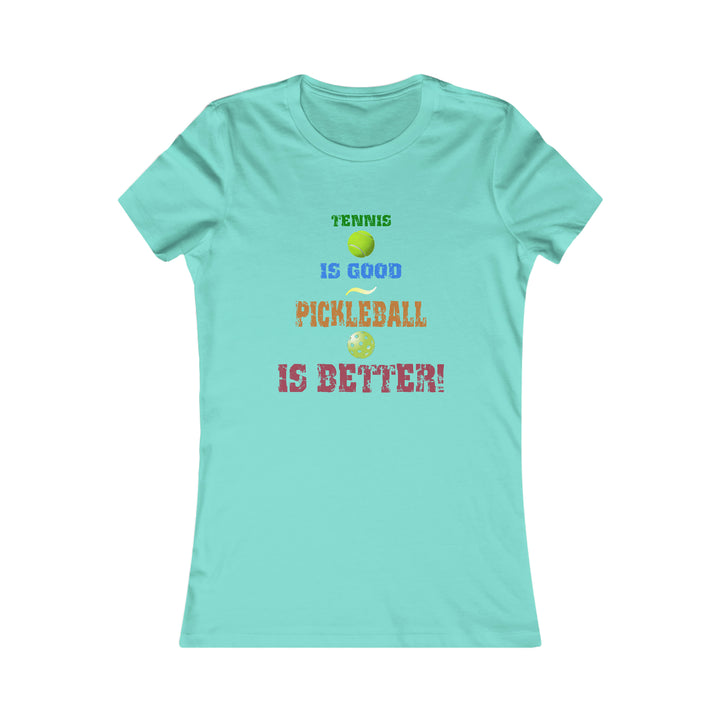 Tennis is Good, Pickleball is Better! Women's Slim-Fit Premium Cotton T-Shirt - Great Pickleball Stuff