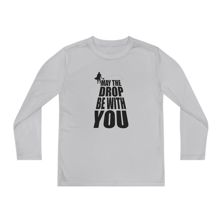 May the Drop Be With You Youth Long Sleeve Moisture-Wicking T-Shirt - Great Pickleball Stuff