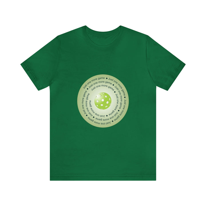 Just One More Game-Green Unisex T-Shirt - Great Pickleball Stuff