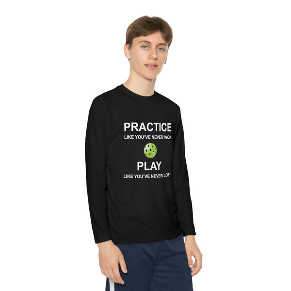 Practice Like You've Never Won (Pickleball) Youth Long Sleeve Moisture-Wicking T-Shirt