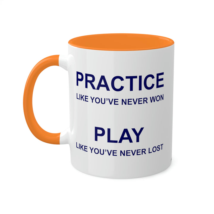 Practice Like You've Never Won (All Sports) Coffee Mug - Great Pickleball Stuff