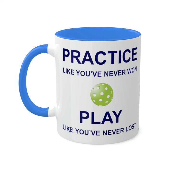 Practice Like You've Never Won (Pickleball) Coffee Mug - Great Pickleball Stuff