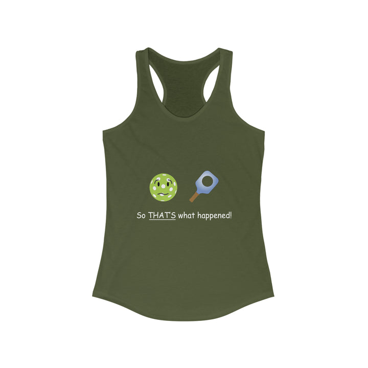 So That's What Happened! Women's Racerback Tank - Great Pickleball Stuff