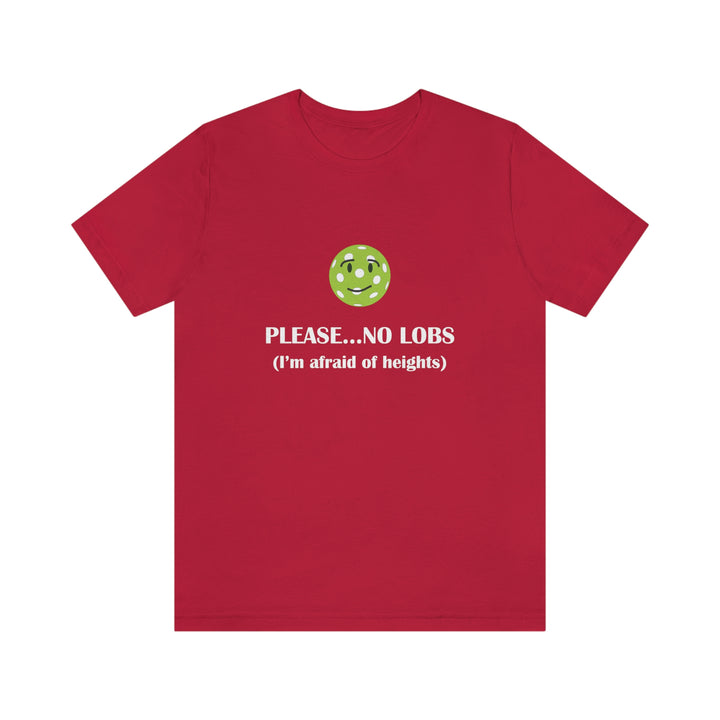 Please No Lobs-I'm Afraid of Heights Unisex T-Shirt - Great Pickleball Stuff