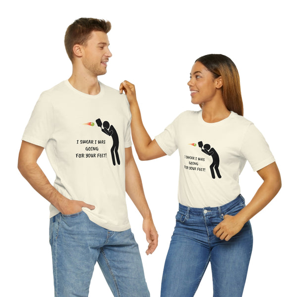 I Swear I Was Going For Your Feet! Unisex T-Shirt - Great Pickleball Stuff