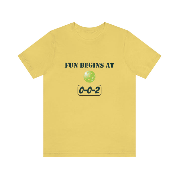 Fun Begins at 0-0-2 Unisex T-Shirt - Great Pickleball Stuff