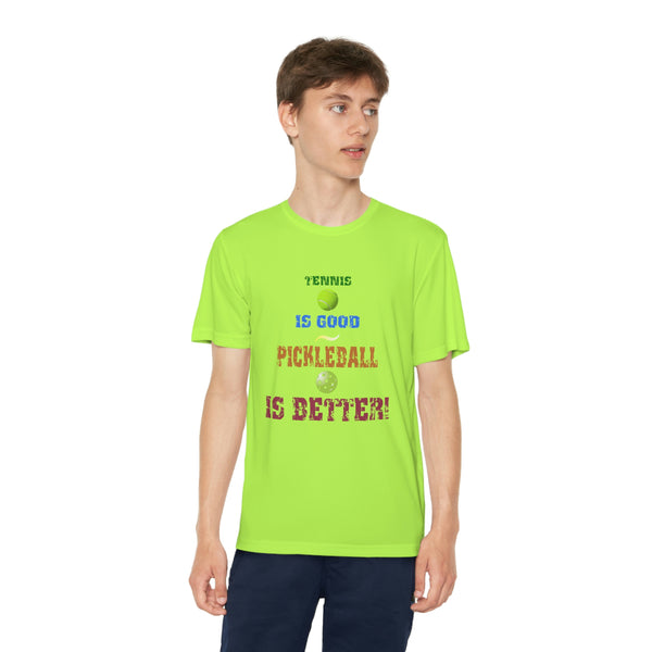 Tennis is Good, Pickleball is Better! Youth Moisture-Wicking T-Shirt - Great Pickleball Stuff