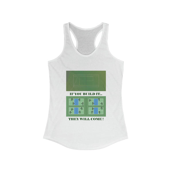 If You Build It They Will Come Women's Racerback Tank - Great Pickleball Stuff