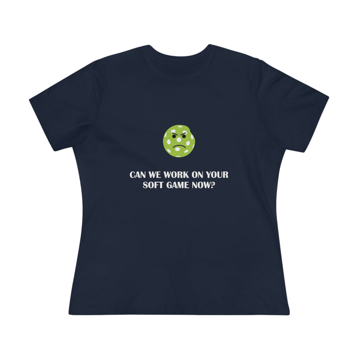 Can We Work On Your Soft Game Now? Women's Relaxed-Fit T-shirt - Great Pickleball Stuff