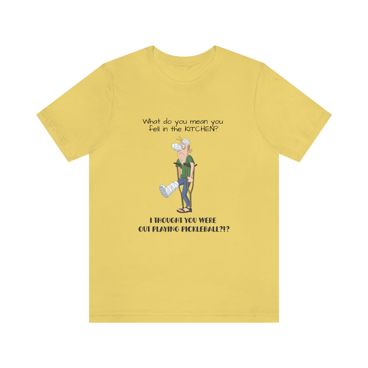 I Thought You Were Out Playing Pickleball? Unisex T-Shirt - Great Pickleball Stuff