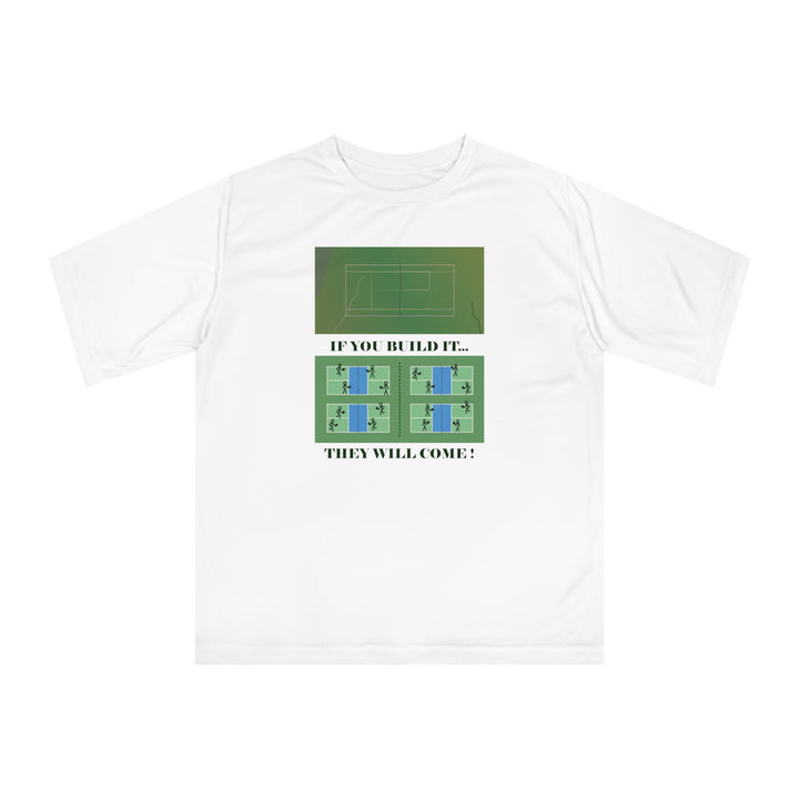 If You Build It They Will Come Unisex Moisture-Wicking T-Shirt - Great Pickleball Stuff