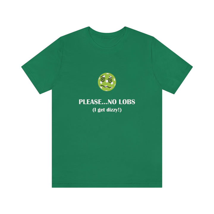 Please No Lobs-I Get Dizzy Unisex T-Shirt - Great Pickleball Stuff