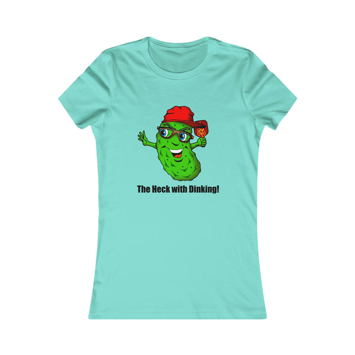 The Heck with Dinking! Women's Slim-Fit Premium Cotton T-Shirt-Great Pickleball Stuff