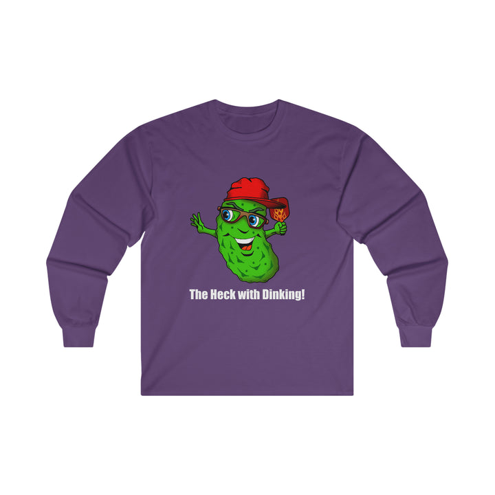 The Heck with Dinking! Ultra Cotton Long Sleeve Tee-Great Pickleball Stuff