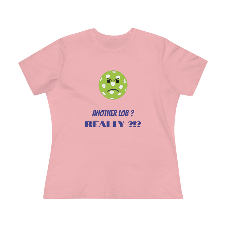 Another Lob-Really? Women's Relaxed-Fit T-shirt - Great Pickleball Stuff