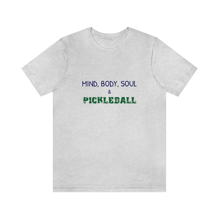 Mind, Body, Soul & Pickleball Unisex T-Shirt - Great Pickleball Stuff