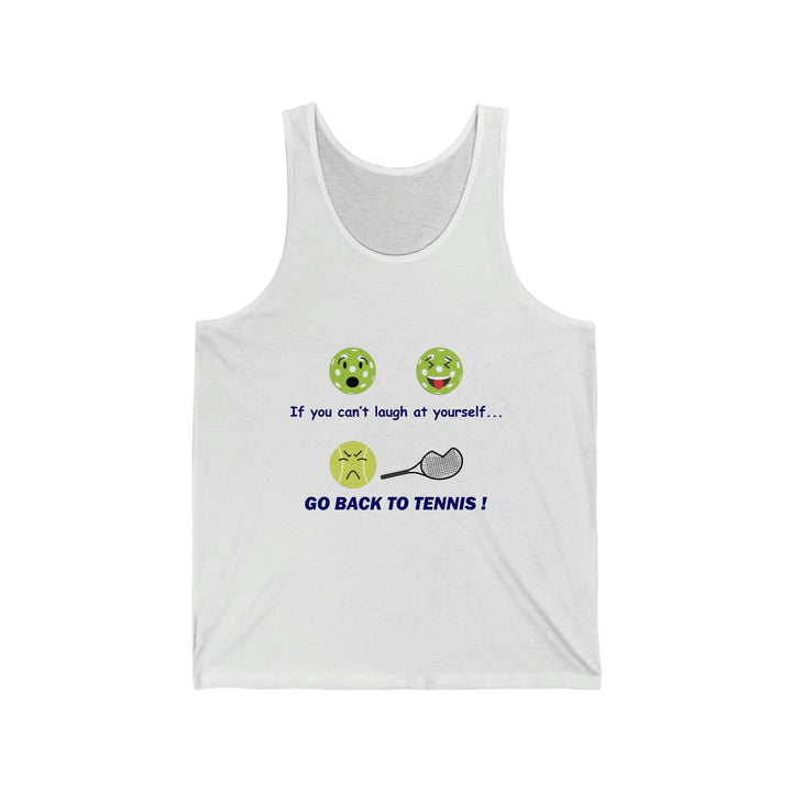 If You Can't Laugh at Yourself-Go Back to Tennis! Unisex Cotton Tank - Great Pickleball Stuff