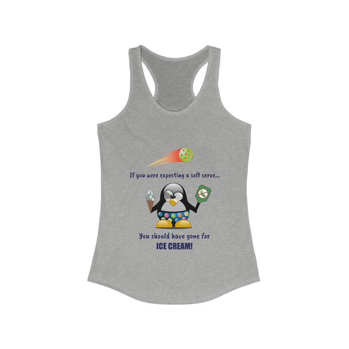 If You Were Expecting a Soft Serve, You Should Have Gone for Ice Cream-Penguin Women's Racerback Tank - Great Pickleball Stuff