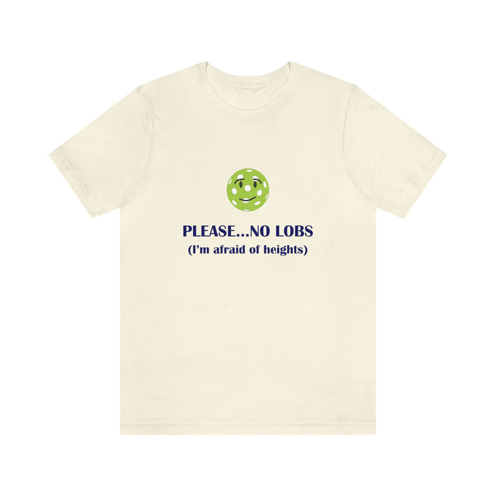 Please No Lobs-I'm Afraid of Heights Unisex T-Shirt - Great Pickleball Stuff