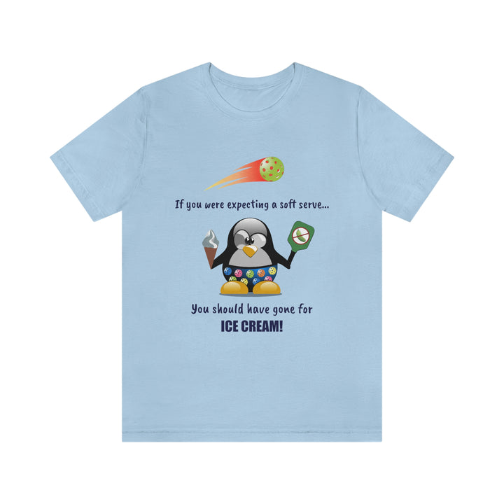 If You Were Expecting a Soft Serve, You Should Have Gone for Ice Cream-Penguin Unisex T-Shirt - Great Pickleball Stuff