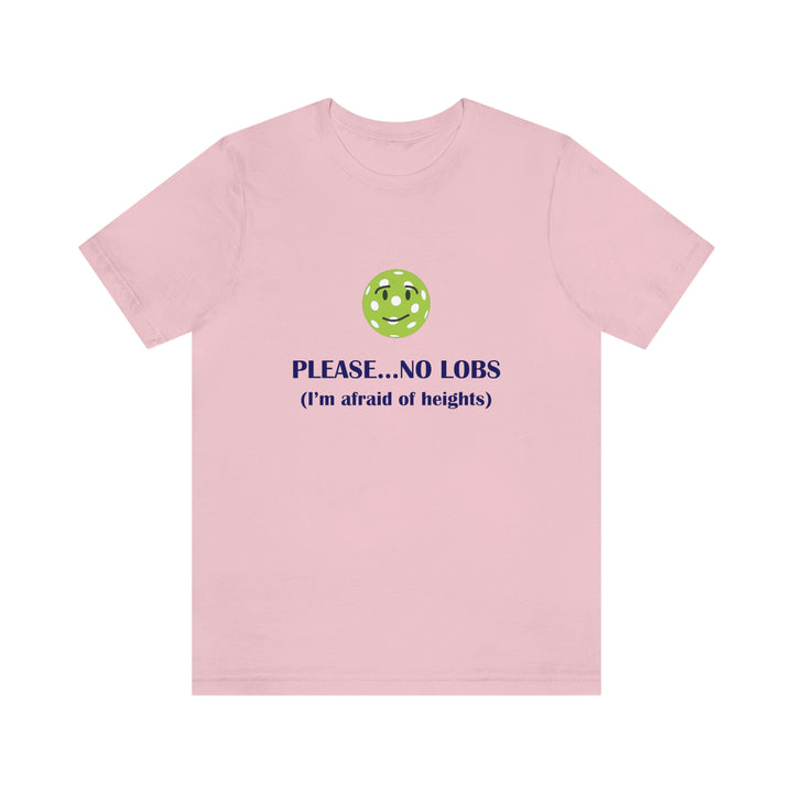 Please No Lobs-I'm Afraid of Heights Unisex T-Shirt - Great Pickleball Stuff